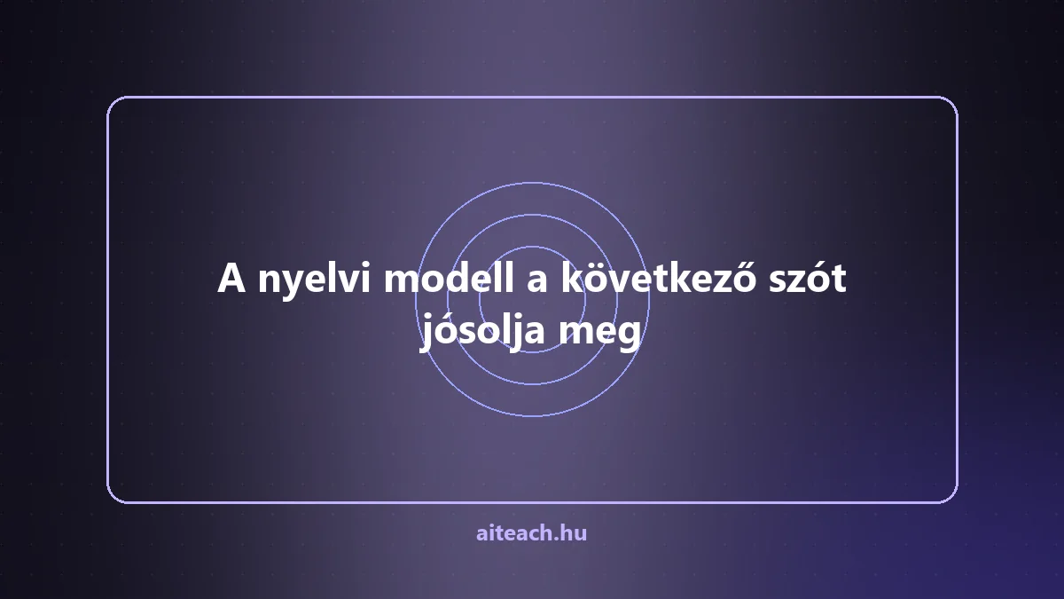 A nyelvi modell a következő szót jósolja meg