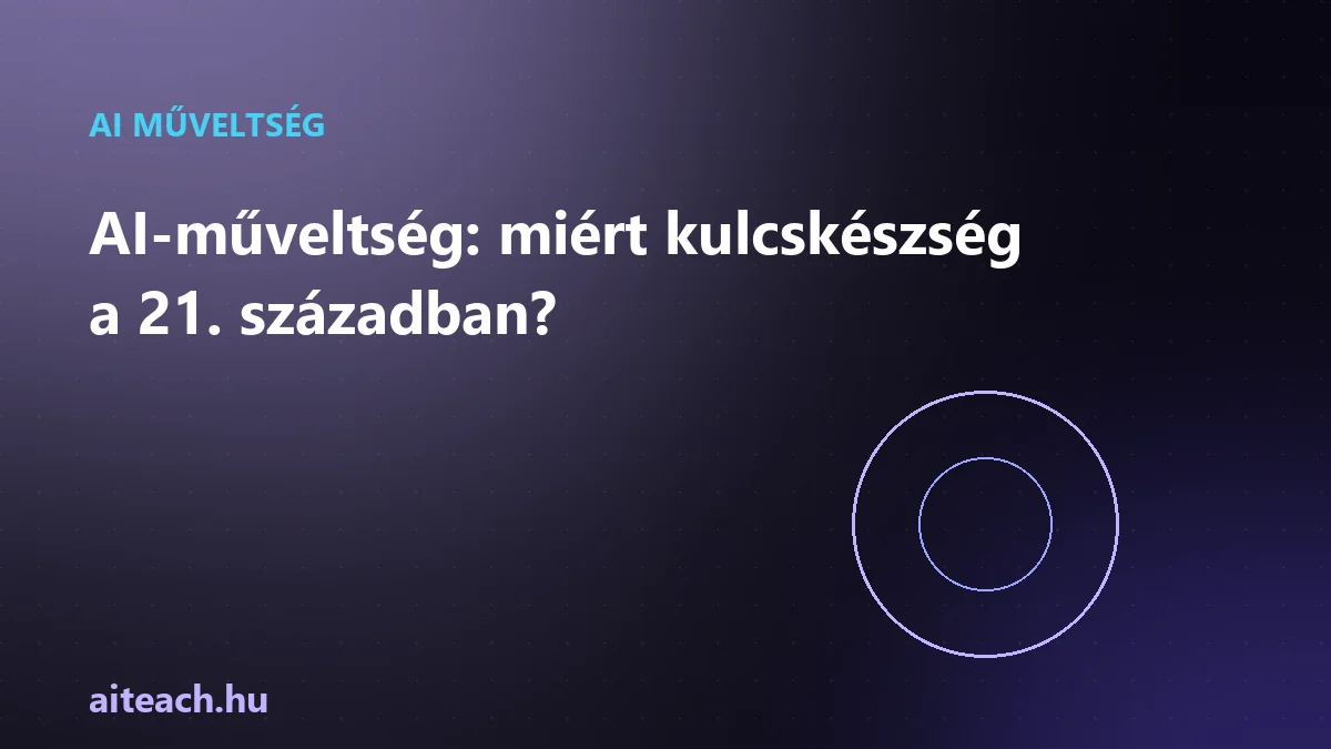 AI-műveltség: miért kulcskészség a 21. században?