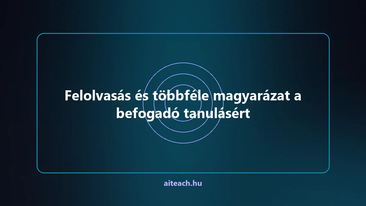 Felolvasás és többféle magyarázat a befogadó tanulásért