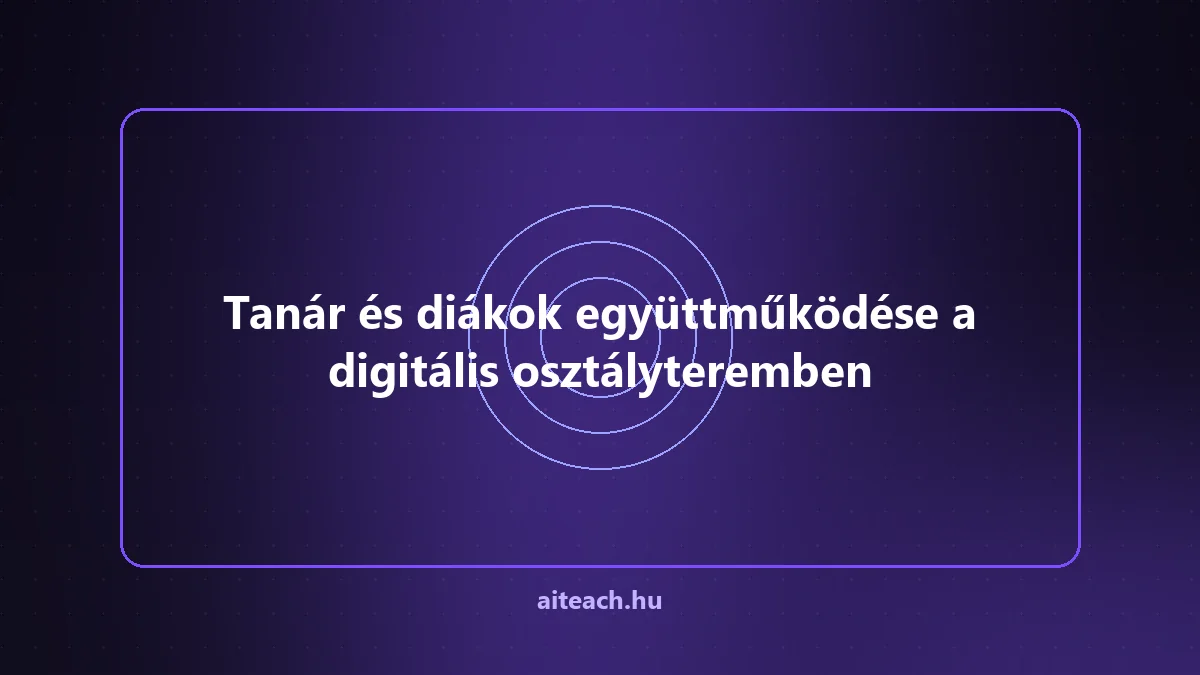 Tanár és diákok együttműködése a digitális osztályteremben